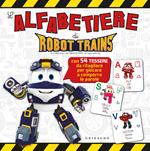L' alfabetiere di Robot Trains. Ediz. a colori