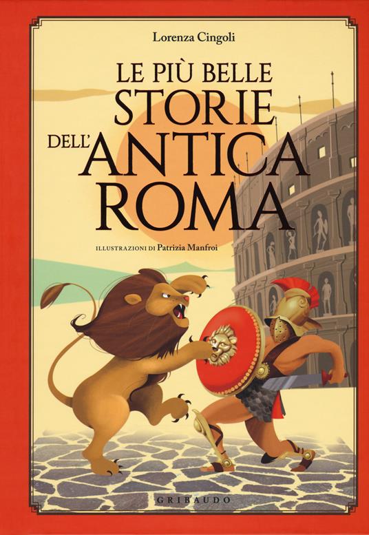 Le più belle storie dell'antica Roma - Lorenza Cingoli - copertina