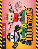 Kay & Selly. Gioca e viaggia con Robot Trains. Ediz. a colori. Con gadget