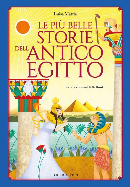 Le più belle storie dell'antico Egitto - Luisa Mattia - copertina