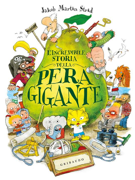 L'incredibile storia della pera gigante. Ediz. a colori - Jacob Martin Strid - copertina