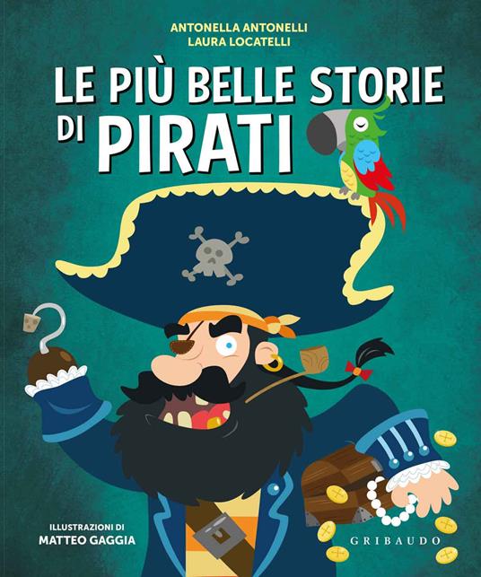 Le più belle storie di pirati - Antonella Antonelli,Laura Locatelli - copertina