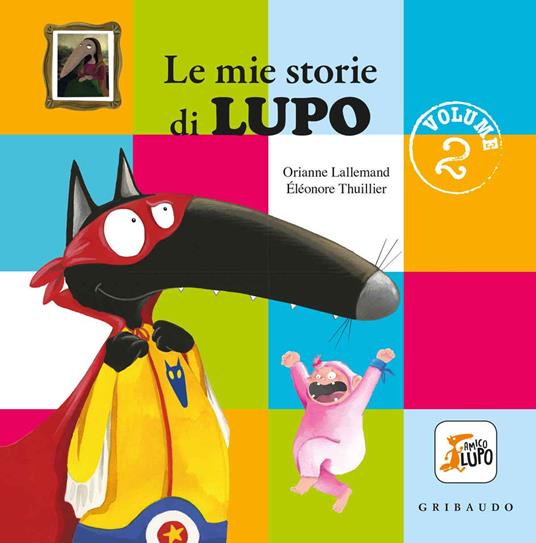 Le mie storie di lupo. Amico lupo. Ediz. a colori. Vol. 2 - Orianne Lallemand - copertina