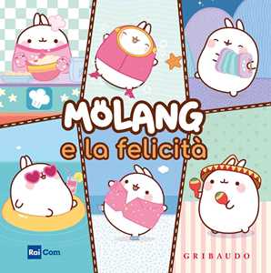 Molang e la felicità. Ediz. a colori