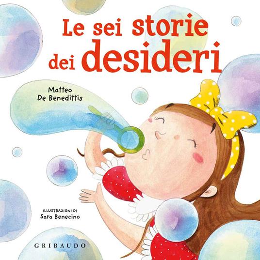 Le sei storie dei desideri. Ediz. a colori - Matteo De Benedittis - copertina