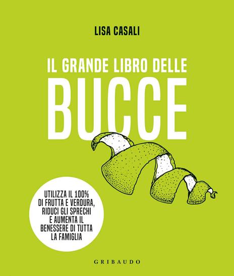 Il grande libro delle bucce - Lisa Casali - copertina