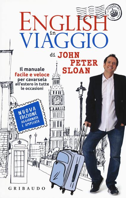 English in viaggio. Il manuale facile e veloce per cavarsela all'estero in tutte le occasioni. Nuova ediz. Con Contenuto digitale per accesso on line - John Peter Sloan - copertina