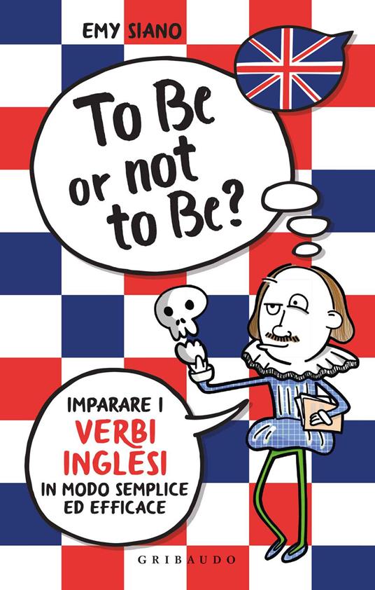 To be or not to be? Imparare i verbi inglesi in modo semplice ed efficace - Emy Siano - copertina