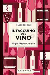 Libro Il taccuino del vino. Scopri, degusta, annota Marco Pozzali