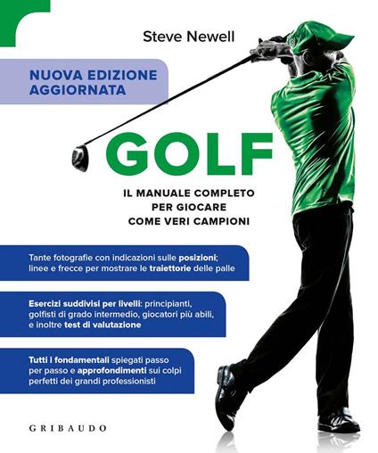 Golf. Il manuale completo per giocare come veri campioni. Ediz. ampliata - Steve Newell - copertina