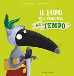 Il lupo che viaggiava nel tempo. Amico lupo. Ediz. a colori