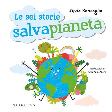 Le sei storie salvapianeta - Silvia Roncaglia - copertina