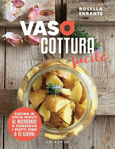 Vasocottura facile. Cucina in pochi minuti al microonde e conserva i piatti fino a 15 giorni - Rosella Errante - copertina