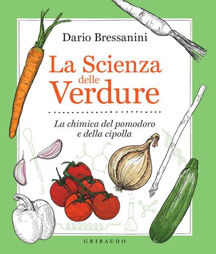 La scienza delle verdure. La chimica del pomodoro e della cipolla - Dario Bressanini - ebook