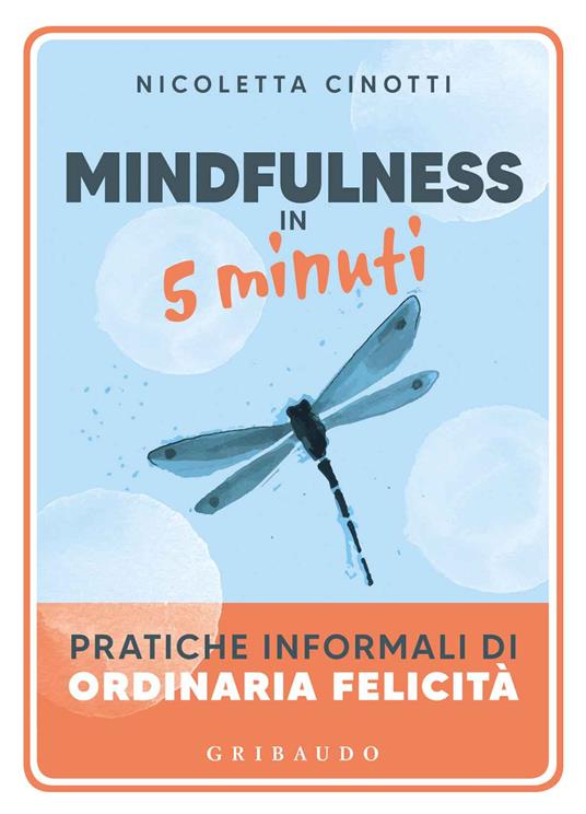Mindfulness in 5 minuti. Pratiche informali di ordinaria felicità - Nicoletta Cinotti - copertina