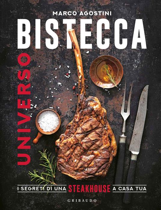 Universo bistecca. I segreti di una steakhouse a casa tua - Marco Agostini - copertina