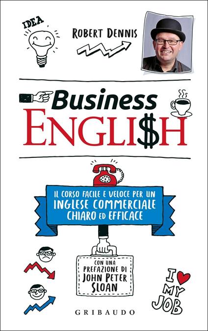 Business English. Il corso facile e veloce per un inglese commerciale chiaro ed efficace - Robert Dennis - copertina