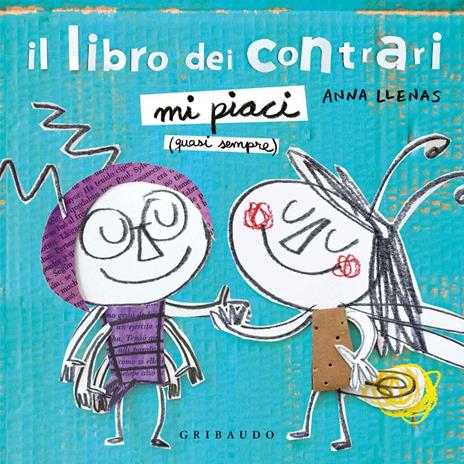 Il libro dei contrari. Mi piaci (quasi sempre). Ediz. a colori - Anna Llenas - copertina