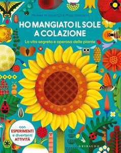 Libro Ho mangiato il sole a colazione. La vita segreta e operosa delle piante Michael Holland