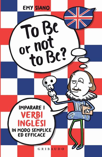 To be or not to be? Imparare i verbi inglesi in modo semplice ed efficace - Emy Siano - ebook