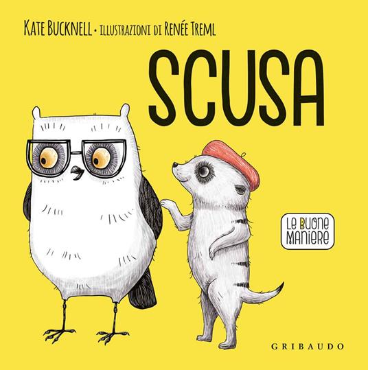 Scusa. Le buone maniere. Ediz. a colori - Kate Bucknell - copertina