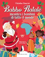 Babbo Natale incontra i bambini di tutto il mondo. Ediz. a colori