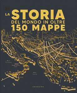 Libro Storia del mondo in oltre 150 mappe 