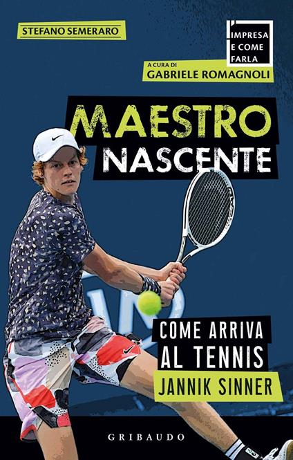 Maestro nascente. Come arriva al tennis Jannik Sinner - Stefano Semeraro - copertina