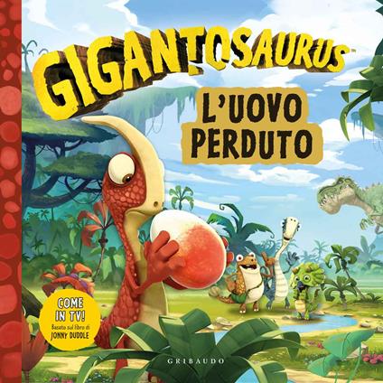 Uovo perduto. Gigantosaurus. Ediz. a colori - copertina