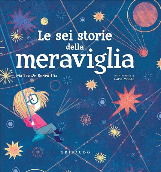 Le sei storie della meraviglia - Matteo De Benedittis,Carla Manea - ebook