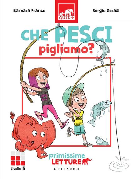 Che pesci pigliamo? Primissime letture. Livello 5 - Barbara Franco,Sergio Gerasi - ebook