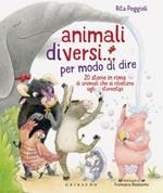 Animali diVersi... per modo di dire. 20 storie in rima di animali che si ribellano agli stereotipi. Ediz. illustrata