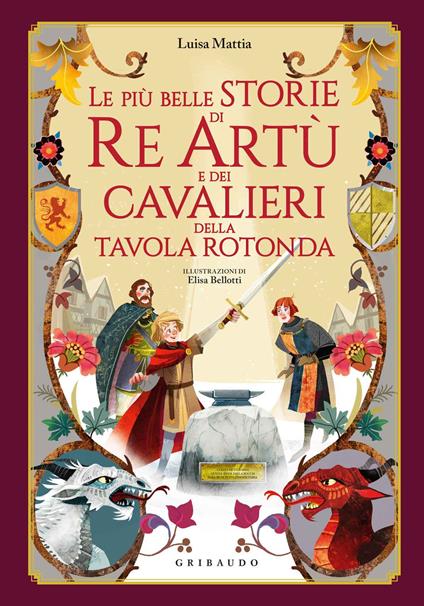 Le più belle storie di re Artù e dei cavalieri della Tavola Rotonda. Ediz. a colori - Luisa Mattia - copertina