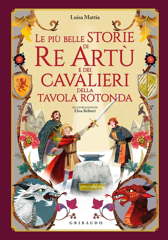 Le più belle storie di re Artù e dei cavalieri della Tavola Rotonda. Ediz. a colori - Luisa Mattia - copertina