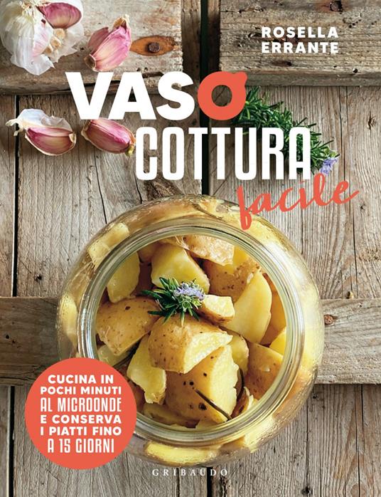 Vasocottura facile. Cucina in pochi minuti al microonde e conserva i piatti  fino a 15 giorni - Errante, Rosella - Ebook - EPUB2 con DRMFREE