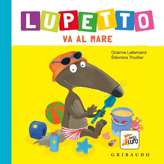 Al mare. Lupetto. Amico lupo. Ediz. a colori - Orianne Lallemand - copertina