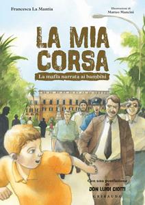Libro La mia corsa. La mafia narrata ai bambini Francesca La Mantia