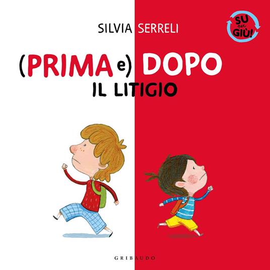 (Prima e) dopo il litigio. Su per giù. Ediz. a colori - Silvia Serreli - copertina