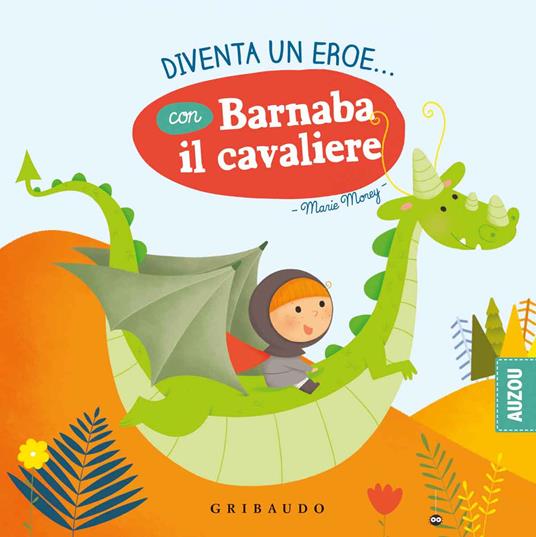 Diventa un eroe... con Barnaba il cavaliere. Ediz. a colori - Marie Morey - copertina