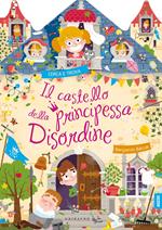 Il castello della principessa disordine. Ediz. a colori