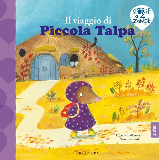 Il viaggio di Piccola Talpa. Ediz. a colori - Orianne Lallemand - copertina