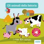 Gli animali della fattoria. I miei libri sonori. Ediz. illustrata