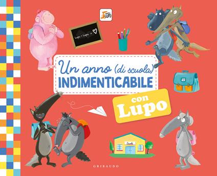 Un anno (di scuola) indimenticabile con lupo. Amico lupo. Ediz. illustrata - Orianne Lallemand,Éléonore Thuillier - copertina