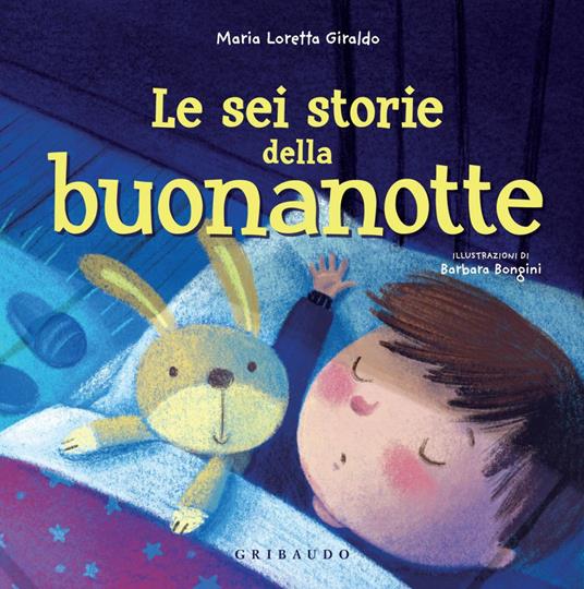 Le sei storie della buonanotte - Maria Loretta Giraldo,Barbara Bongini - ebook