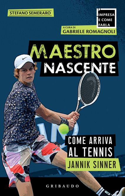 Maestro nascente. Come arriva al tennis Jannik Sinner - Stefano Semeraro,Gabriele Romagnoli - ebook