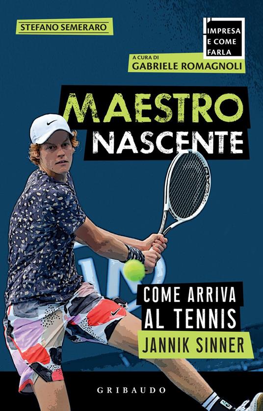 Maestro nascente. Come arriva al tennis Jannik Sinner - Stefano Semeraro,Gabriele Romagnoli - ebook