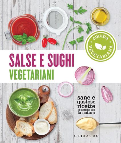 Salse e sughi vegetariani - AA.VV. - ebook