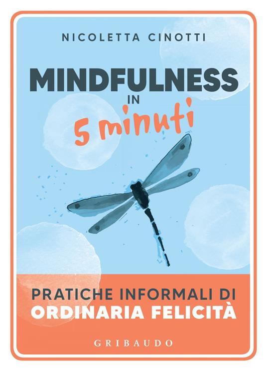 Mindfulness in 5 minuti. Pratiche informali di ordinaria felicità - Nicoletta Cinotti - ebook