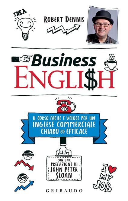 Business English. Il corso facile e veloce per un inglese commerciale chiaro ed efficace - Robert Dennis - ebook