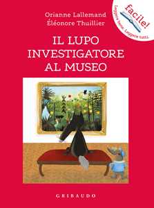 Libro Il lupo investigatore al museo. Amico lupo. Ediz. a colori Orianne Lallemand